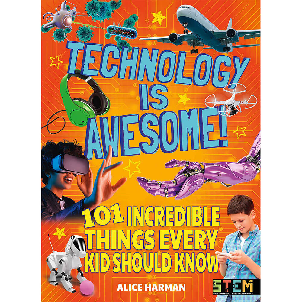 Technology is Awesome: 101 Incredible Things Book